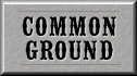 Click Here to Visit the Common Ground Forum